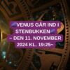 Venus går ind i Stenbukken – 11. November 2024 kl. 19:25