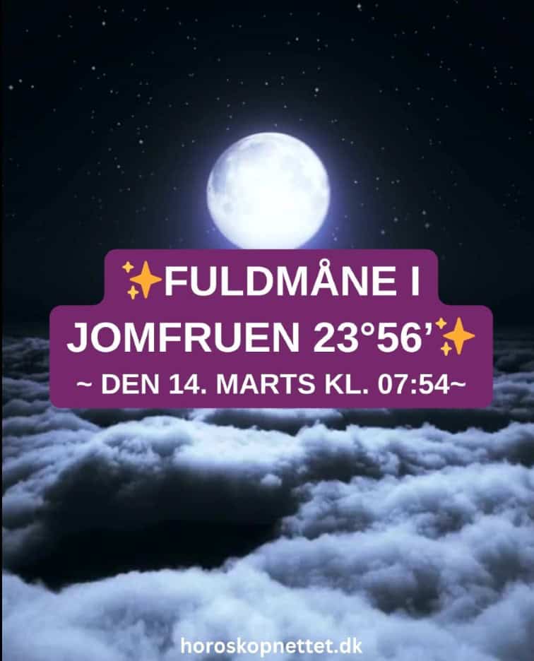 Fuldmåne i Jomfruen 23°56’ d. 14. Marts kl. 07:54