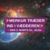 Merkur træder ind i Vædderen d. 3. marts kl. 10:03 – 30. marts 04.17