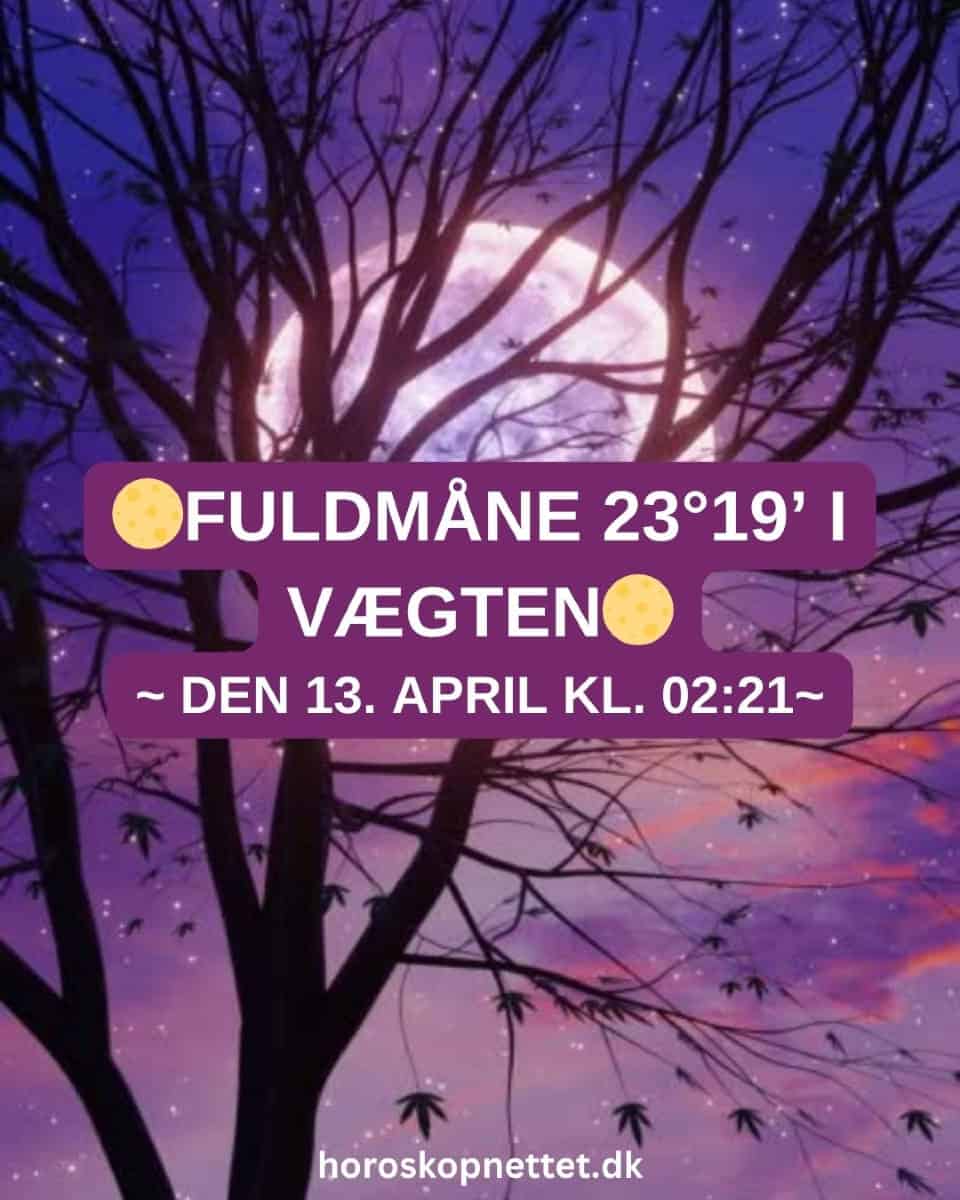 Fuldmåne 23°19’ i Vægten d. 13. april kl. 02:21