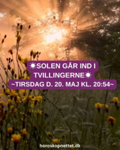 solen gaar ind i tvilligerne - Solen går ind i Tvillingerne - Tirsdag d. 20. maj kl. 20:54