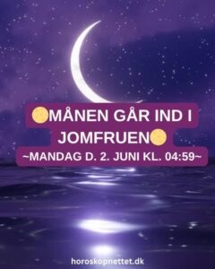 maanen gaar ind i jomfruen - Månen går ind i Jomfruen - Mandag d. 2. Juni kl. 04:59
