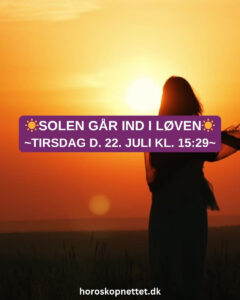 solen gaar ind i loeven - Solen går ind i Løven – Tirsdag den 22. juli kl. 15:29