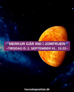 merkur gaar ind i jomfruen - Merkur i Jomfruen: tirsdag d. 2. september kl. 15:22